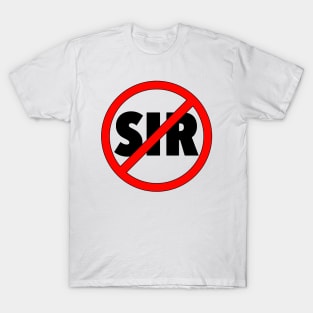 No Sir T-Shirt